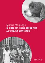 È solo un cane (dicono). La storia continua