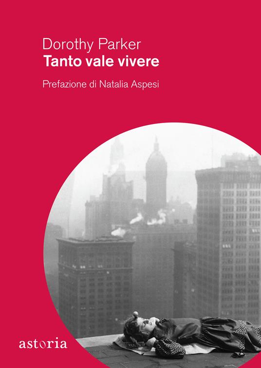 Tanto vale vivere - Dorothy Parker,Chiara Libero - ebook