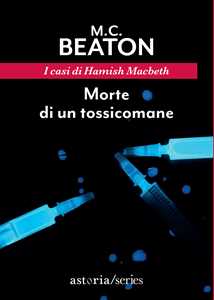 Libro Morte di un tossicomane. I casi di Hamish Macbeth M. C. Beaton