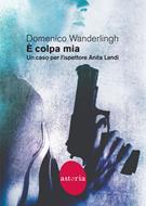  colpa mia. Un caso per l'ispettore Anita Landi - Wanderlingh, Domenico -  Ebook - EPUB2 con Adobe DRM | IBS