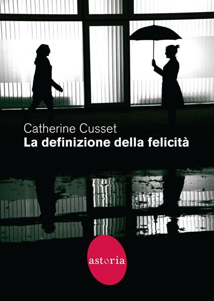 La definizione della felicità - Catherine Cusset,Margherita Belardetti - ebook