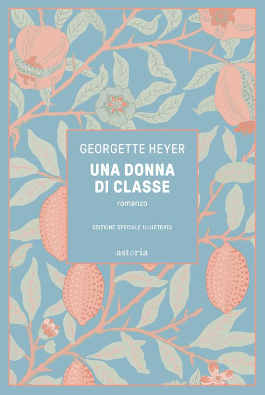 Una donna di classe. Ediz. illustrata - Georgette Heyer - copertina
