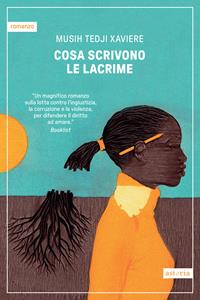 Cosa Scrivono Le Lacrime Musih Tedji Xaviere Libro Astoria cosa-scrivono-le-lacrime-musih-tedji-xaviere-libro-astoria