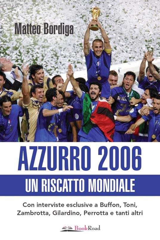 Azzurro 2006. Un riscatto mondiale - Matteo Bordiga - copertina