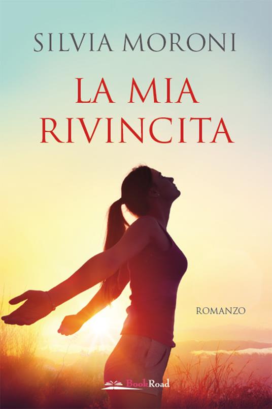 La mia rivincita - Silvia Moroni - ebook