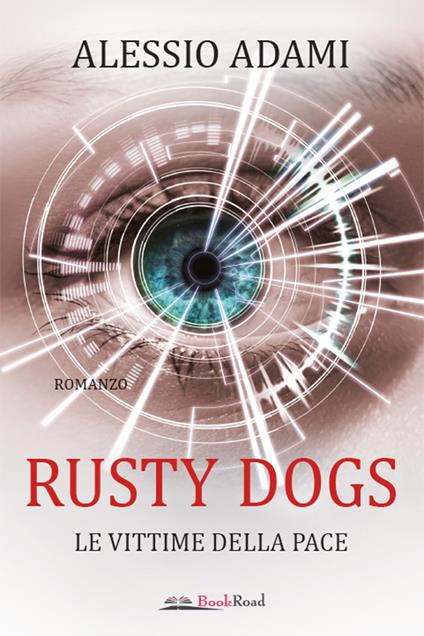 Le vittime della pace. Rusty Dogs - Alessio Adami - ebook