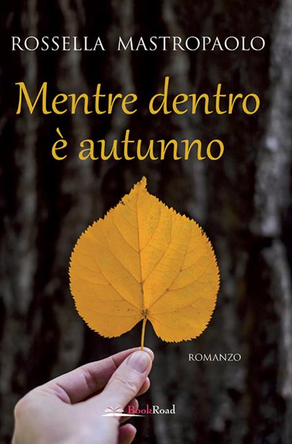 Mentre dentro è autunno - Rossella Mastropaolo - ebook