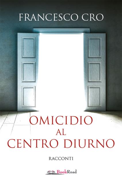 Omicidio al centro diurno - Francesco Cro - copertina