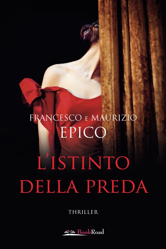 L'istinto della preda - Francesco Epico,Maurizio Epico - copertina
