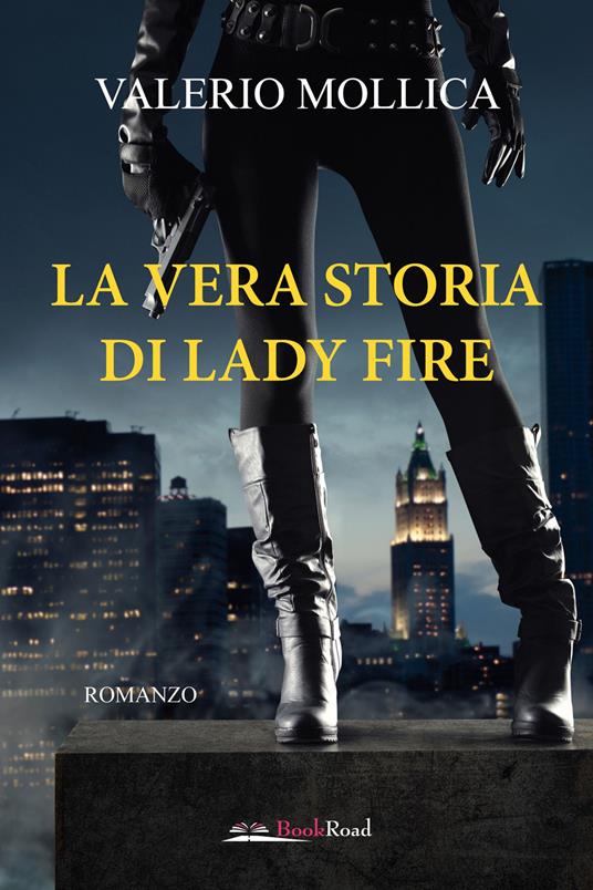 La vera storia di Lady Fire - Valerio Mollica - copertina