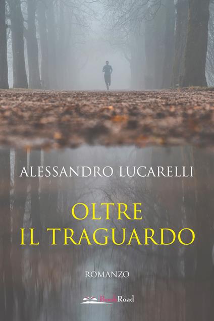 Oltre il traguardo - Alessandro Lucarelli - copertina
