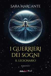 Il legionario. I guerrieri dei sogni