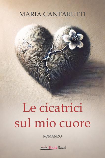Le cicatrici sul mio cuore - Maria Cantarutti - copertina