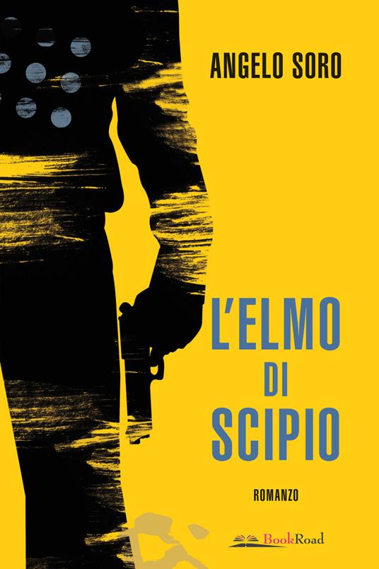 L'elmo di Scipio - Angelo Soro - copertina