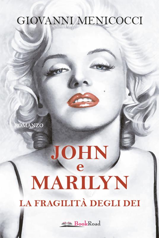 John e Marilyn. La fragilità degli dei - Giovanni Menicocci - ebook