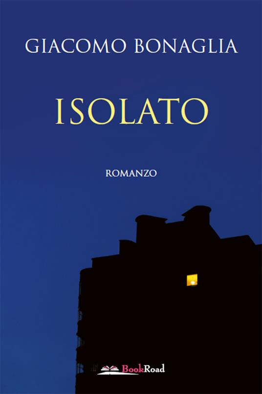 Isolato - Giacomo Bonaglia - ebook