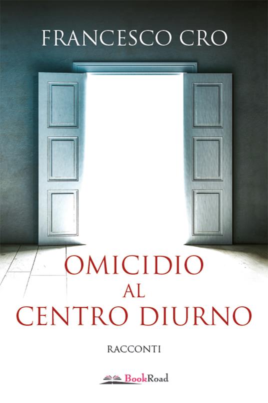 Omicidio al centro diurno - Francesco Cro - ebook