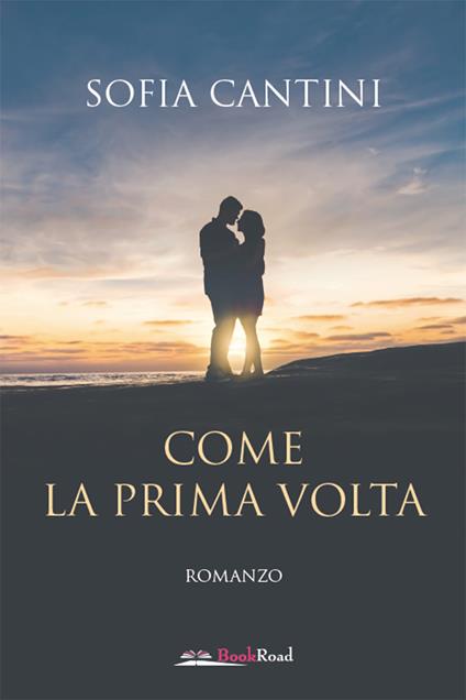 Come la prima volta - Sofia Cantini - ebook