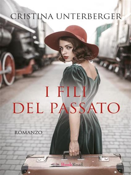 I fili del passato - Cristina Unterberger - ebook