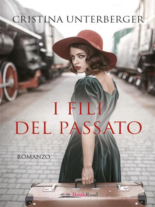 I fili del passato - Cristina Unterberger - ebook