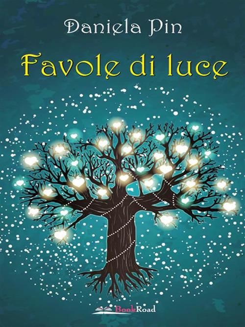 Favole di luce - Daniela Pin,Elena Castelli - ebook