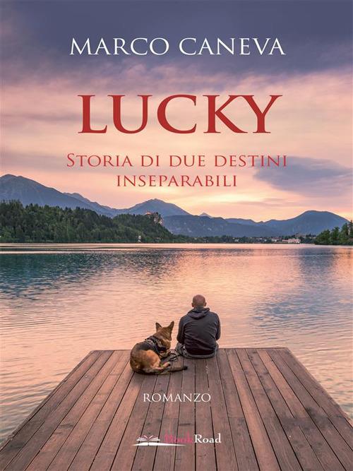 Lucky. Storia di due destini inseparabili - Marco Caneva - ebook