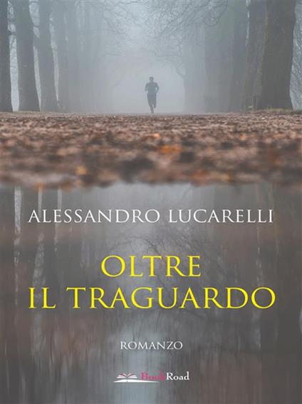 Oltre il traguardo - Alessandro Lucarelli - ebook