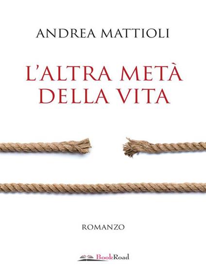 L' altra metà della vita - Andrea Mattioli - ebook