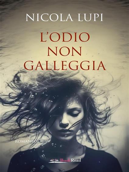 L' odio non galleggia - Nicola Lupi - ebook