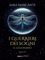 I guerrieri dei sogni. Il legionario