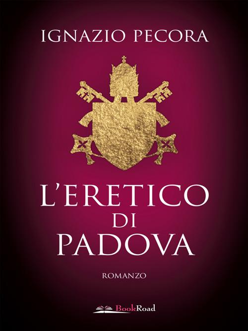 L' eretico di Padova - Ignazio Pecora - ebook