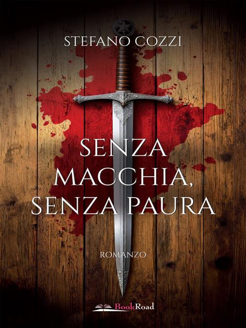 Senza macchia, senza paura - Stefano Cozzi - ebook