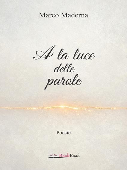 A la luce delle parole - Marco Maderna - ebook