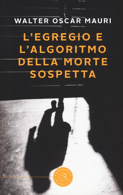 L' egregio e l'algoritmo della morte sospetta - Walter Oscar Mauri - copertina