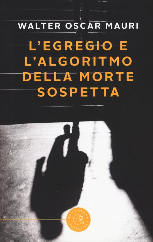 L' egregio e l'algoritmo della morte sospetta - Walter Oscar Mauri - copertina