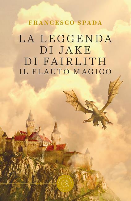 La leggenda di Jake di Fairlith. Il flauto magico - Francesco Spada - copertina