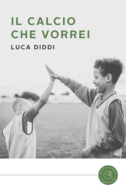 Il calcio che vorrei - Luca Diddi - copertina