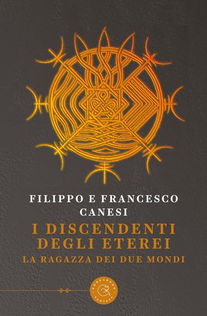 I discendenti degli Eterei. La ragazza dei due mondi - Filippo Canesi,Francesco Canesi - copertina
