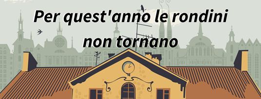 Per quest'anno le rondini non tornano - Giuliana Dea - 3