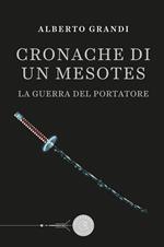 La guerra del Portatore. Cronache di un Mesotes