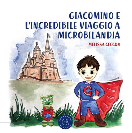 Giacomino e l'incredibile viaggio a Microbilandia - Melissa Ceccon - copertina
