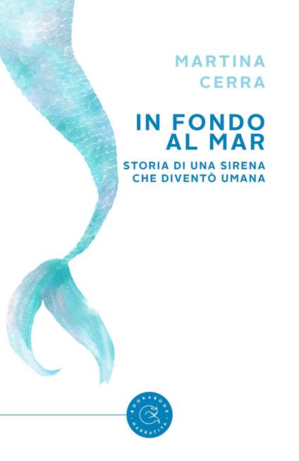 In fondo al mar. Storia di una sirena che diventò umana - Martina Cerra - copertina