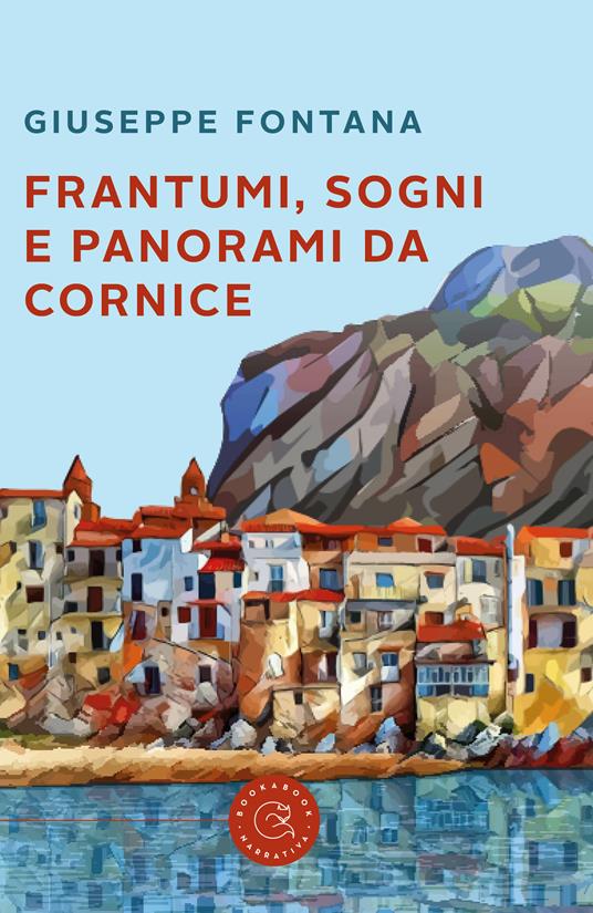 Frantumi, sogni e panorami da cornice - Giuseppe Fontana - copertina