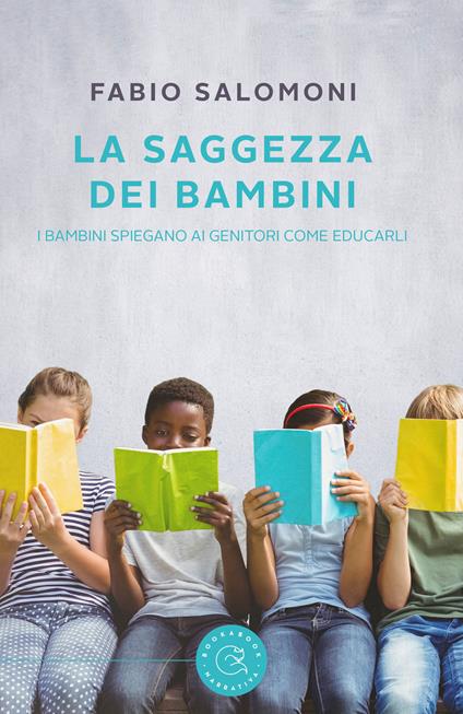 La saggezza dei bambini. I bambini spiegano ai genitori come educarli - Fabio Salomoni - copertina