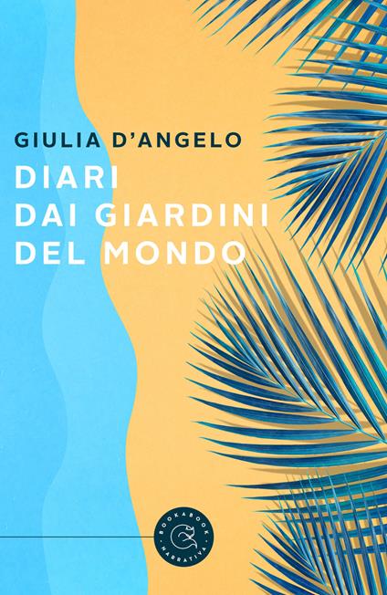 Diari dai giardini del mondo - Giulia D'Angelo - copertina