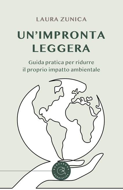 Un'impronta leggera. Guida pratica per ridurre il proprio impatto ambientale - Laura Zunica - copertina