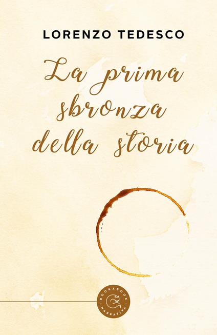 La prima sbronza della storia - Lorenzo Tedesco - copertina