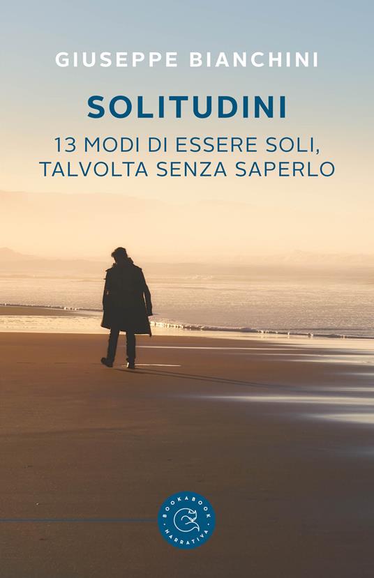 Solitudini. 13 modi di essere soli, talvolta senza saperlo - Giuseppe Bianchini - copertina