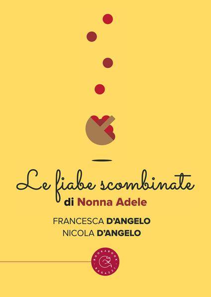 Le fiabe scombinate di nonna Adele - D'Angelo Francesca - copertina