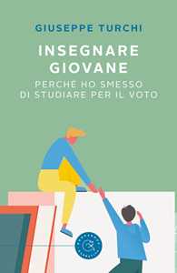 Insegnare giovane. Perché ho smesso di studiare per il voto